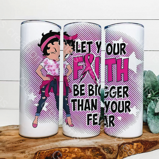 Let Your Faith Be Bigger Than Your Fear 20oz Tumbler